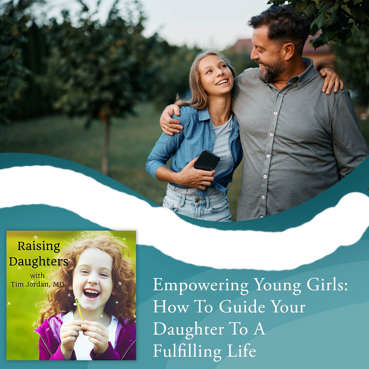 Empowering Young Girls: How To Guide Your Daughter To A Fulfilling Life episode artwork