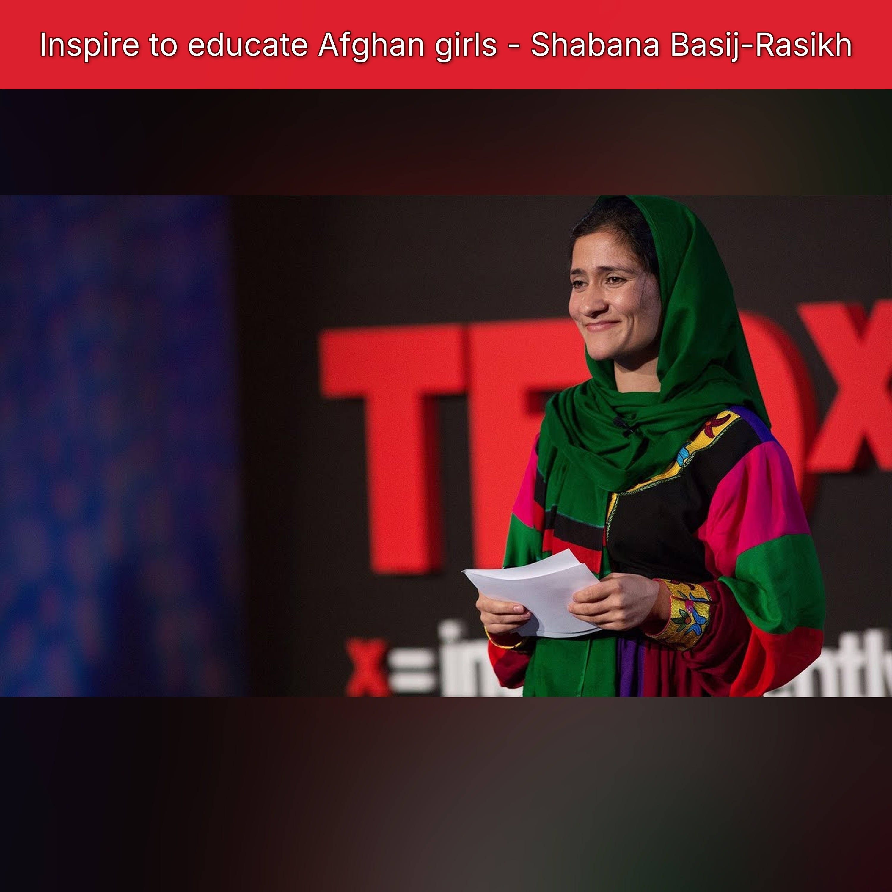 Inspire to educate Afghan girls - Shabana Basij-Rasikh