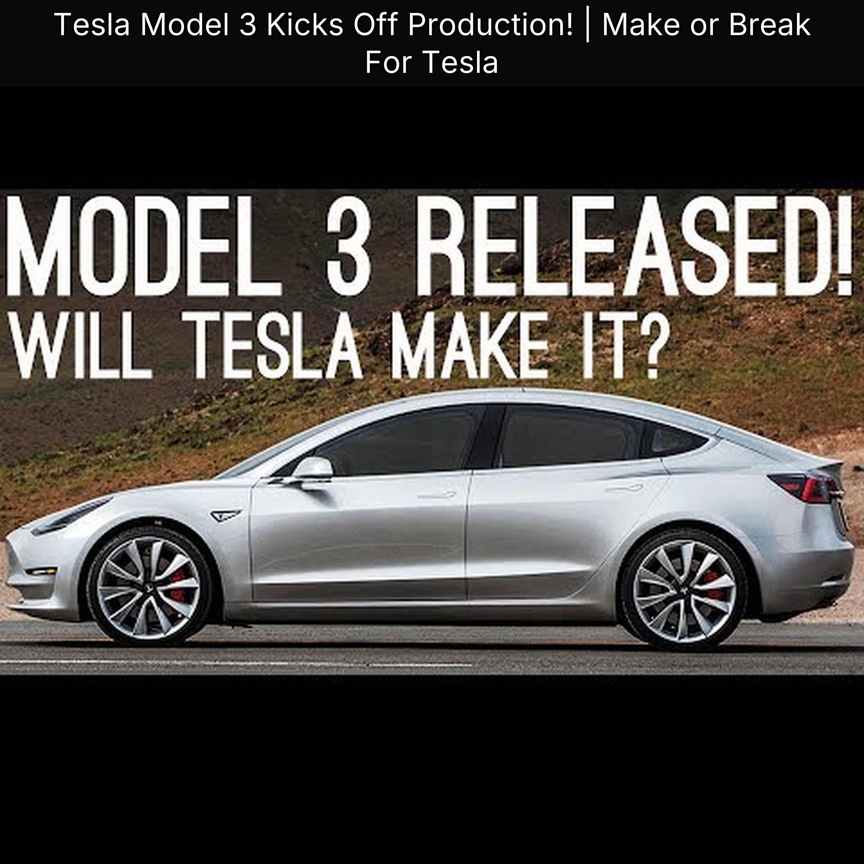 Tesla Model 3 Kicks Off Production! | Make or Break For Tesla