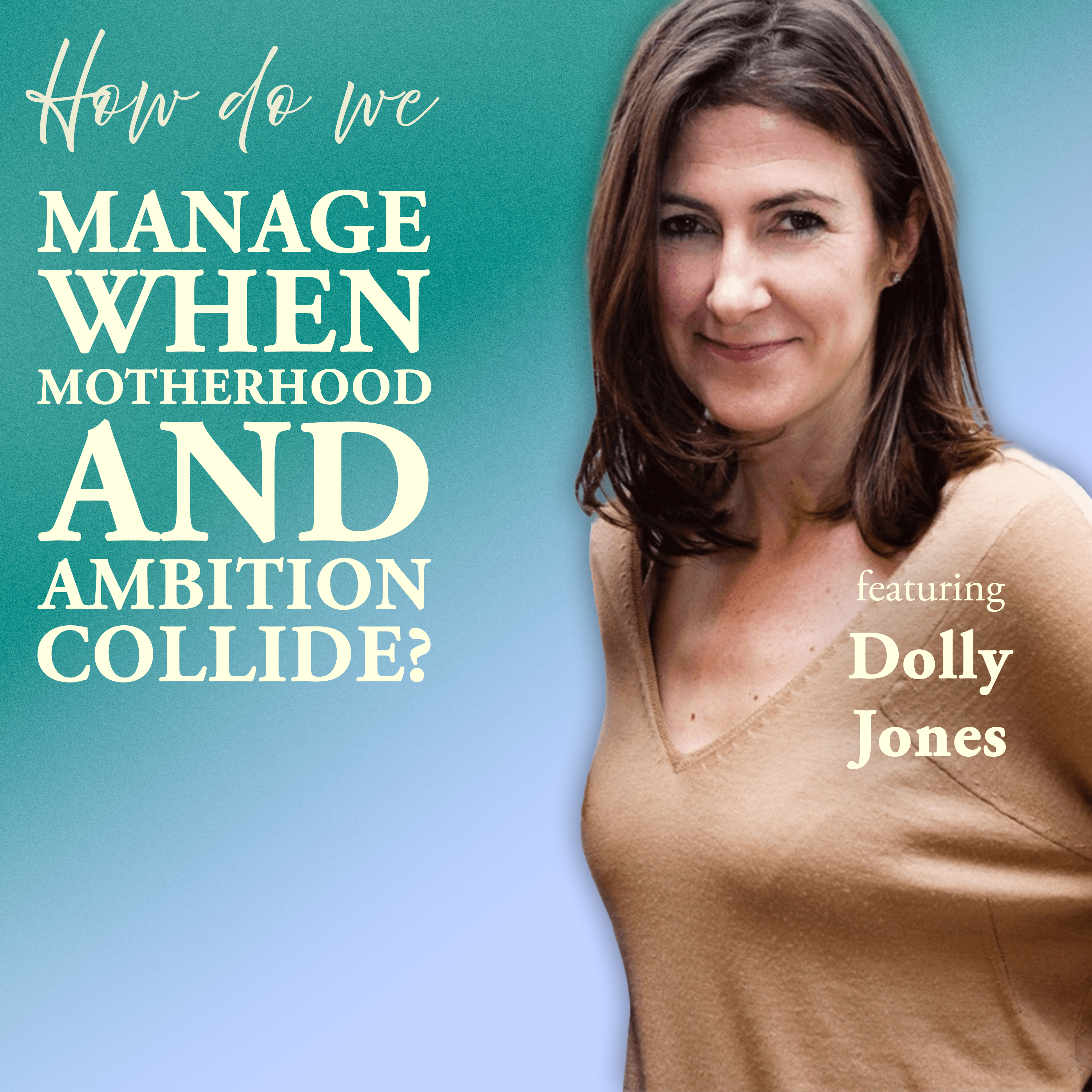 How Do We Manage When Motherhood and Ambition Collide?