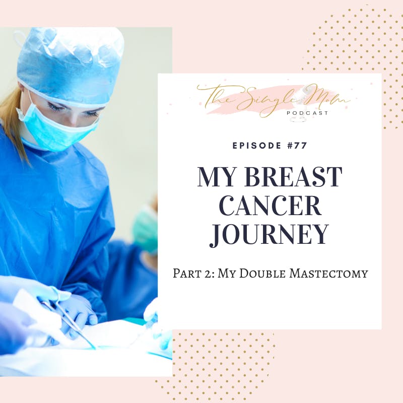 My Breast Cancer Journey - Part 2: My Double Mastectomy