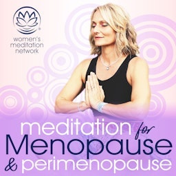 Meditation for Menopause and Perimenopause