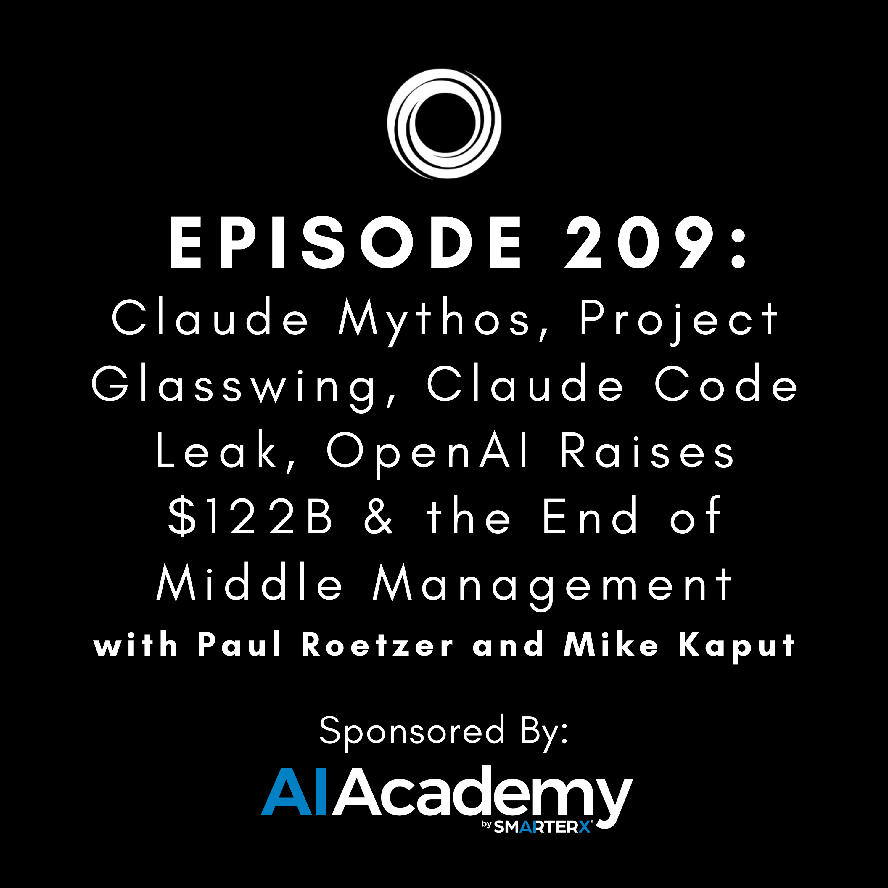#209: Claude Mythos, Project Glasswing, Claude Code Leak, OpenAI Raises $122B & the End of Middle Management thumbnail