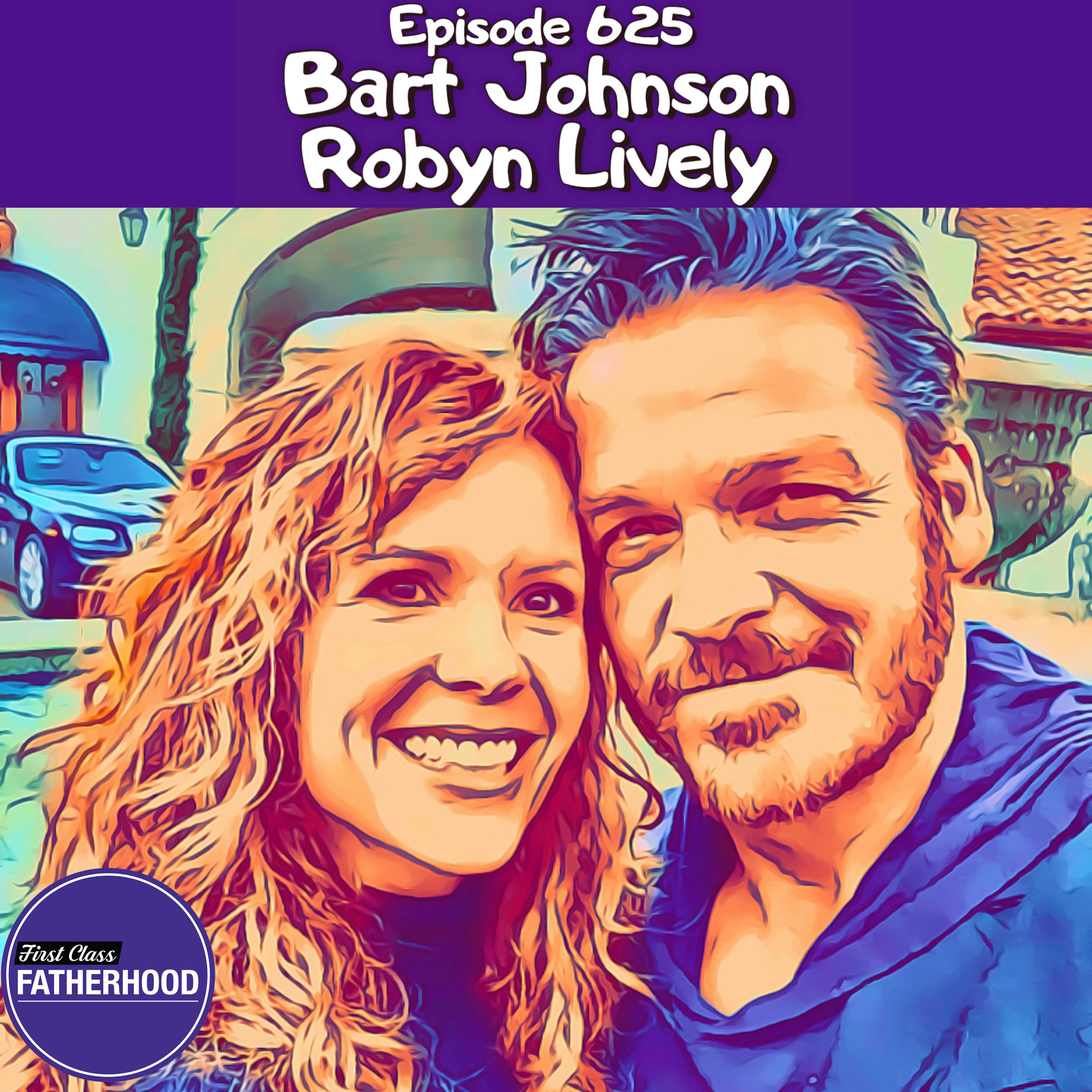 #625 Robyn Lively and Bart Johnson