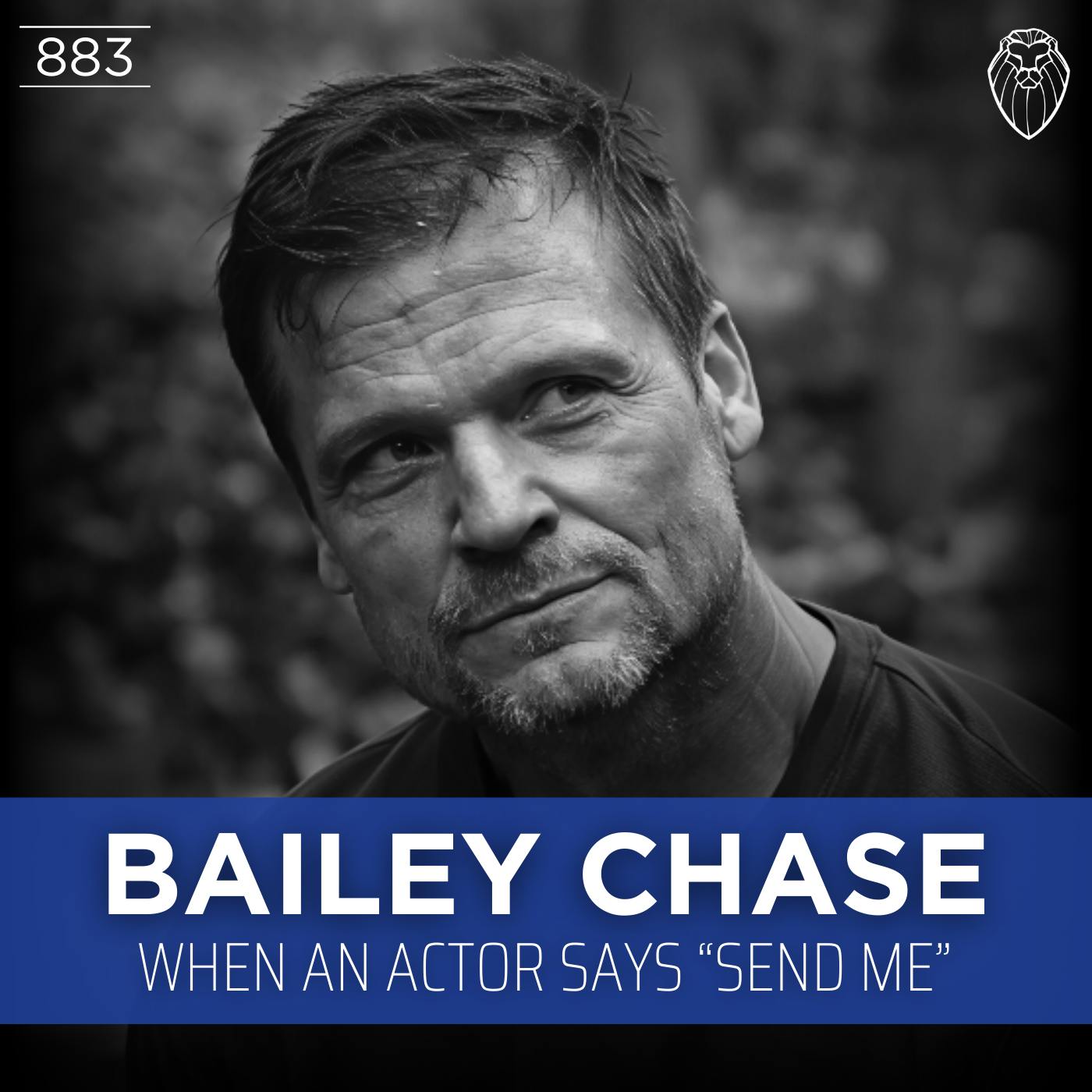 BAILEY CHASE | When an Actor Says "Send Me" (Ep. 883) BAILEY CHASE | When an Actor Says "Send Me" (Ep. 883)