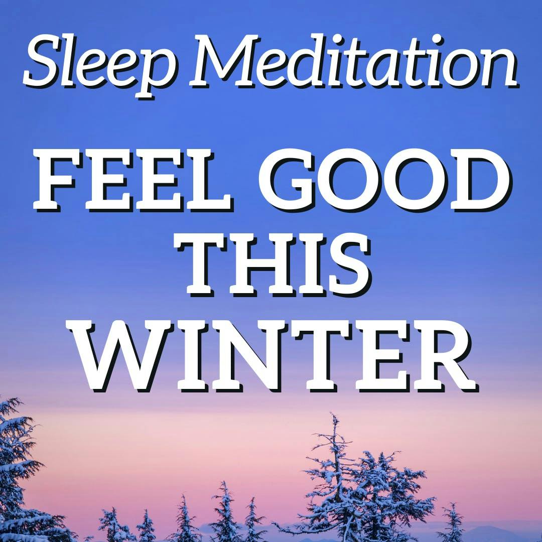Clear Stress & Feel Happy This Winter - Sleep Meditation