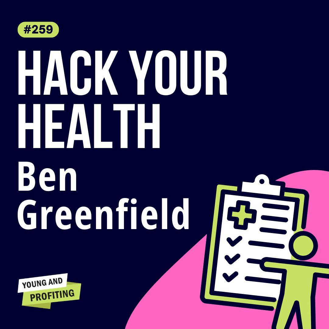 Ben Greenfield: Build a Thriving Business Without Sacrificing Your Health | Health and Wellness | YAPClassic