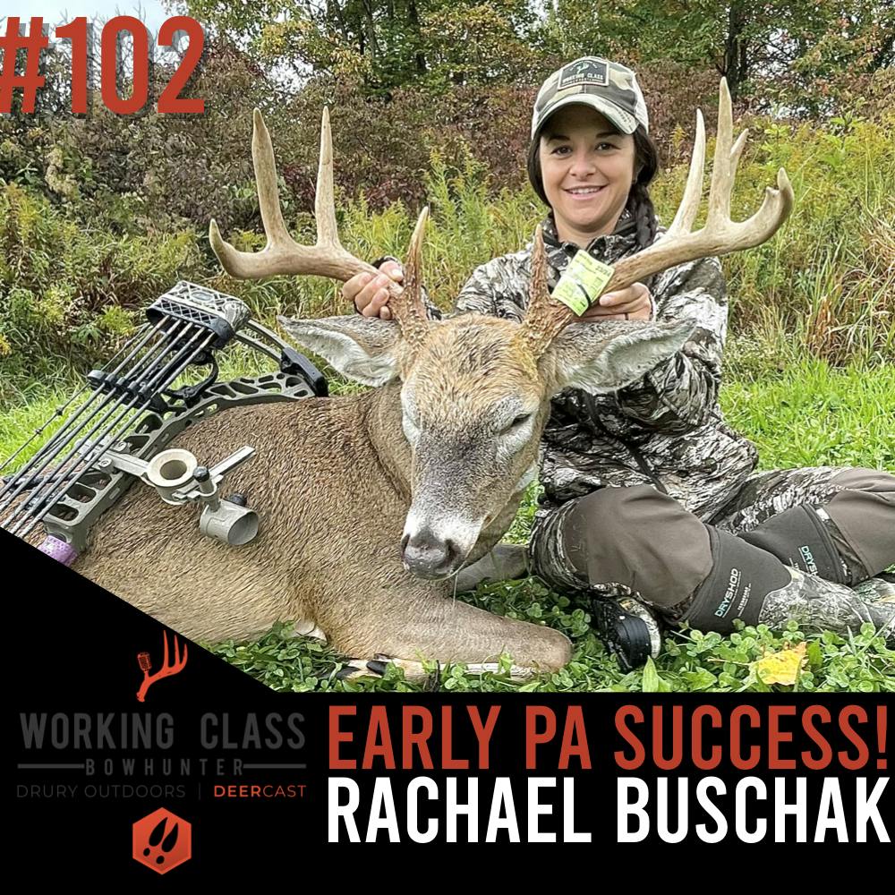 102 | Early PA Success with Rachael Buschak - Working Class On DeerCast