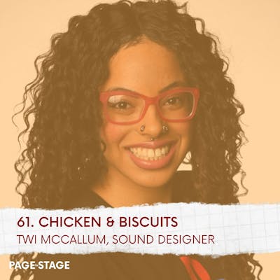 61 - Chicken & Biscuits: Twi McCallum, Sound Designer (Part 2)