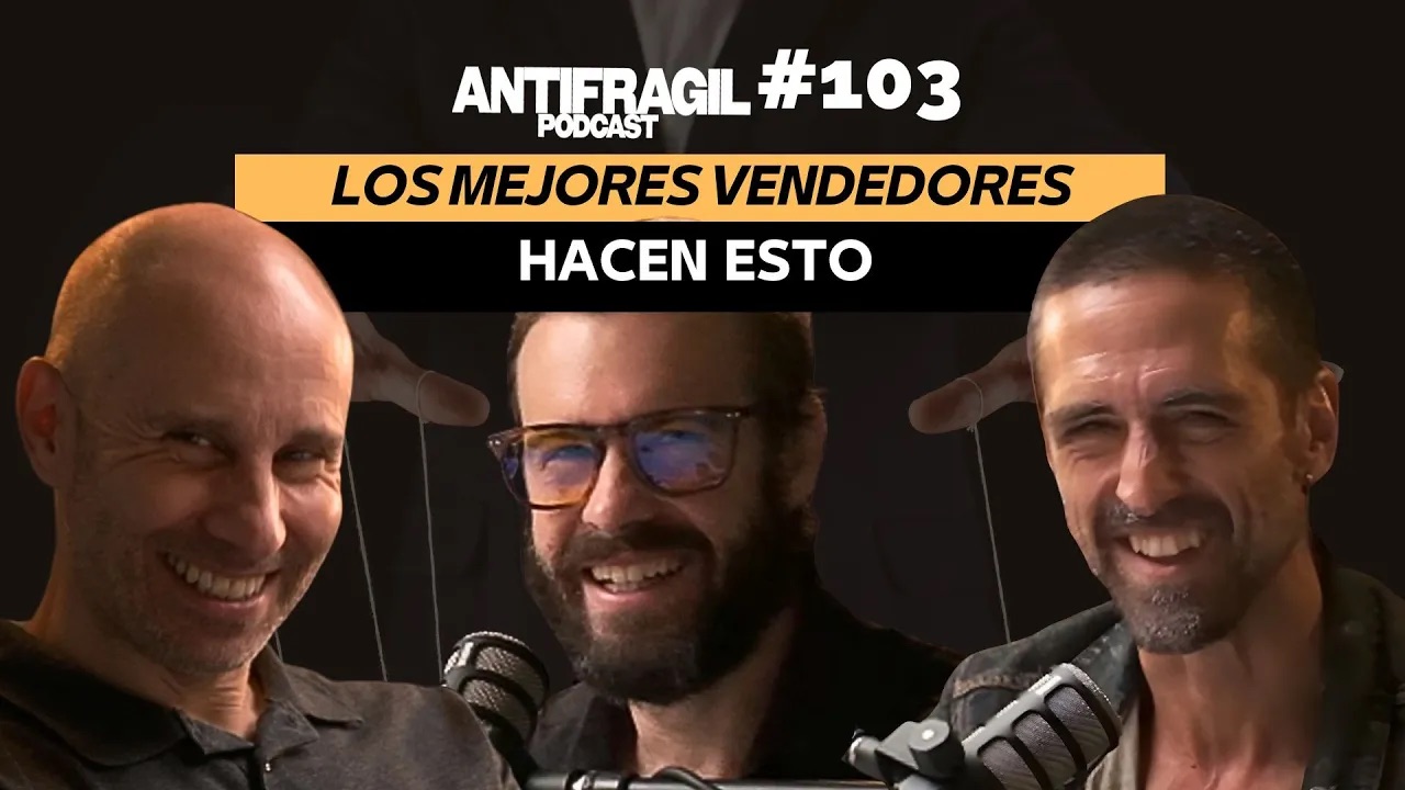 #103 — “Los mejores vendedores, hacen esto” con Xavi Pirla | Antifragil Podcast