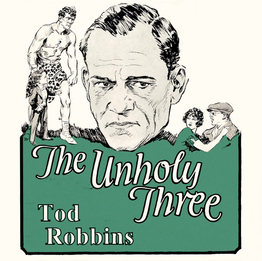 The Unholy Three by Tod Robbins ~ Full Audiobook