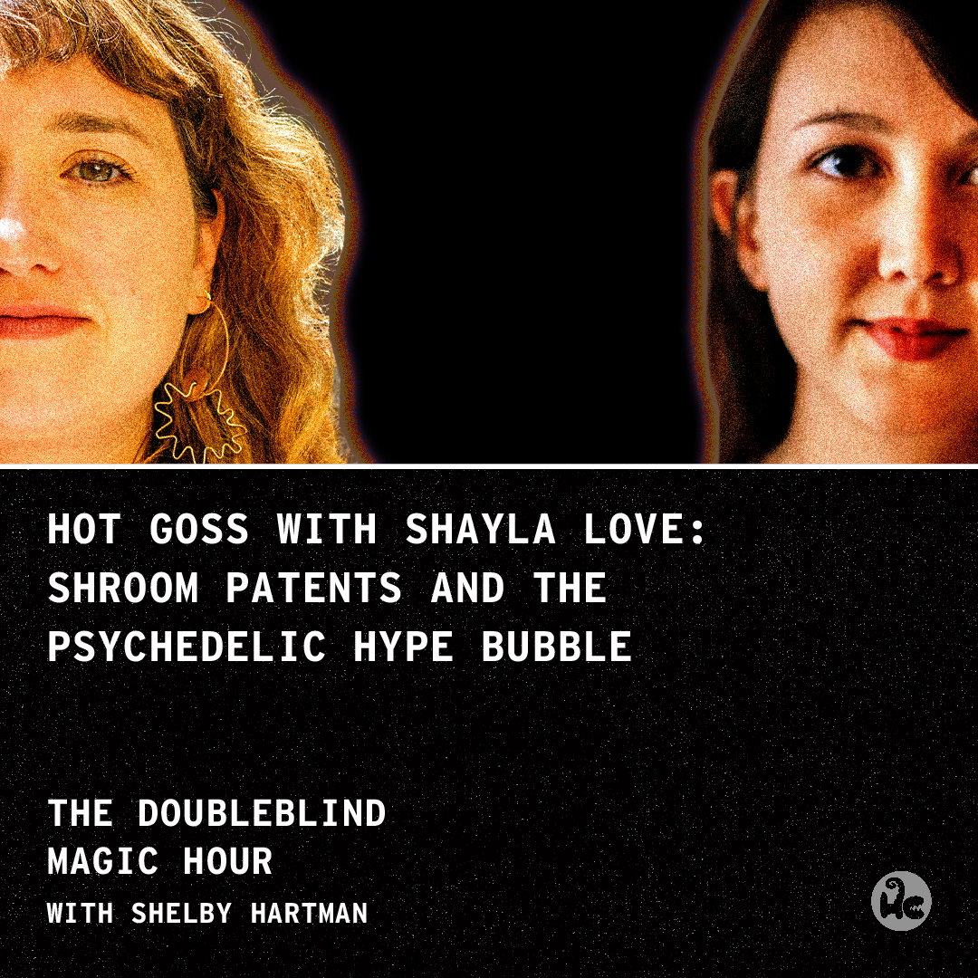 Hot Goss with Shayla Love: Shroom Patents and the Psychedelic Hype Bubble