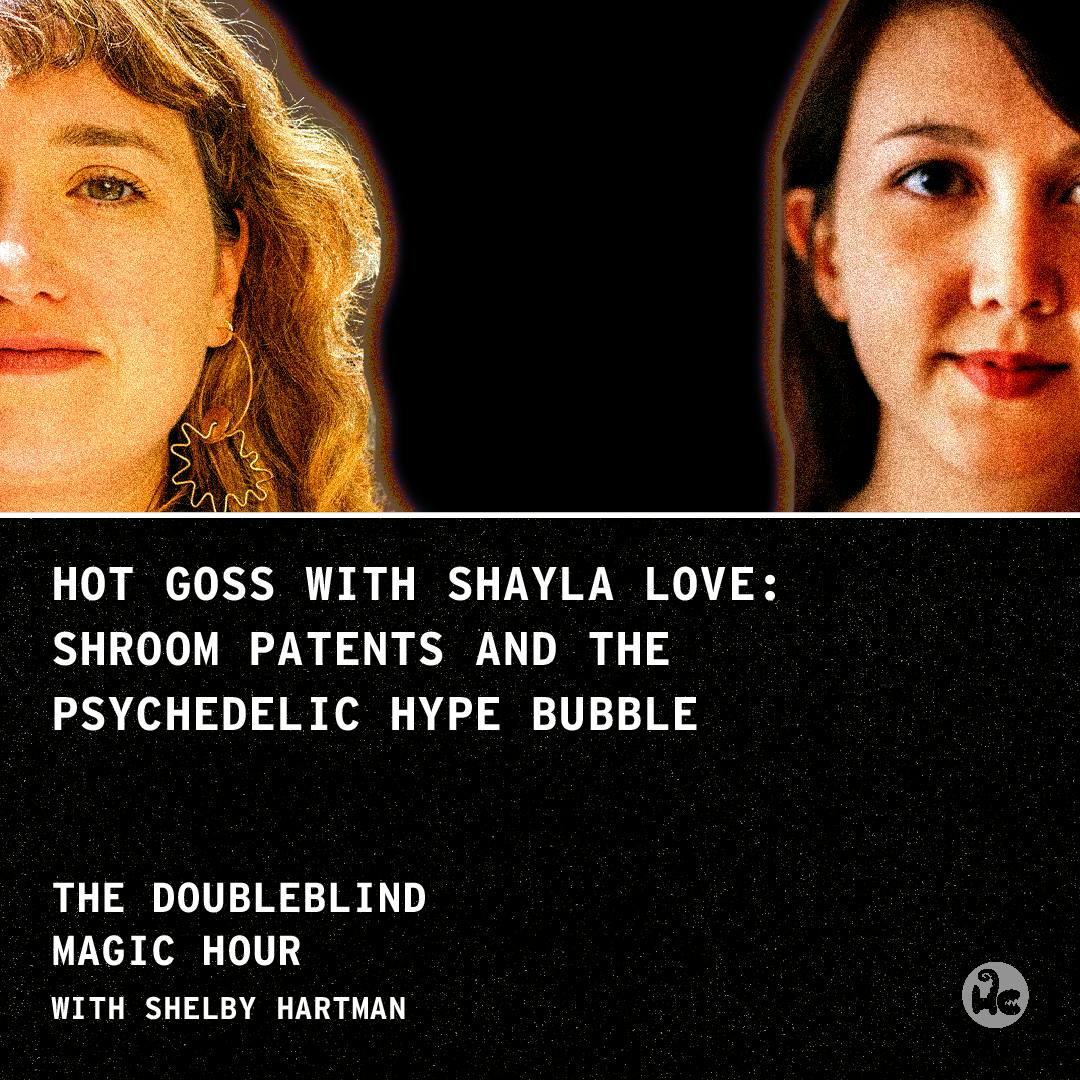 Hot Goss with Shayla Love: Shroom Patents and the Psychedelic Hype Bubble