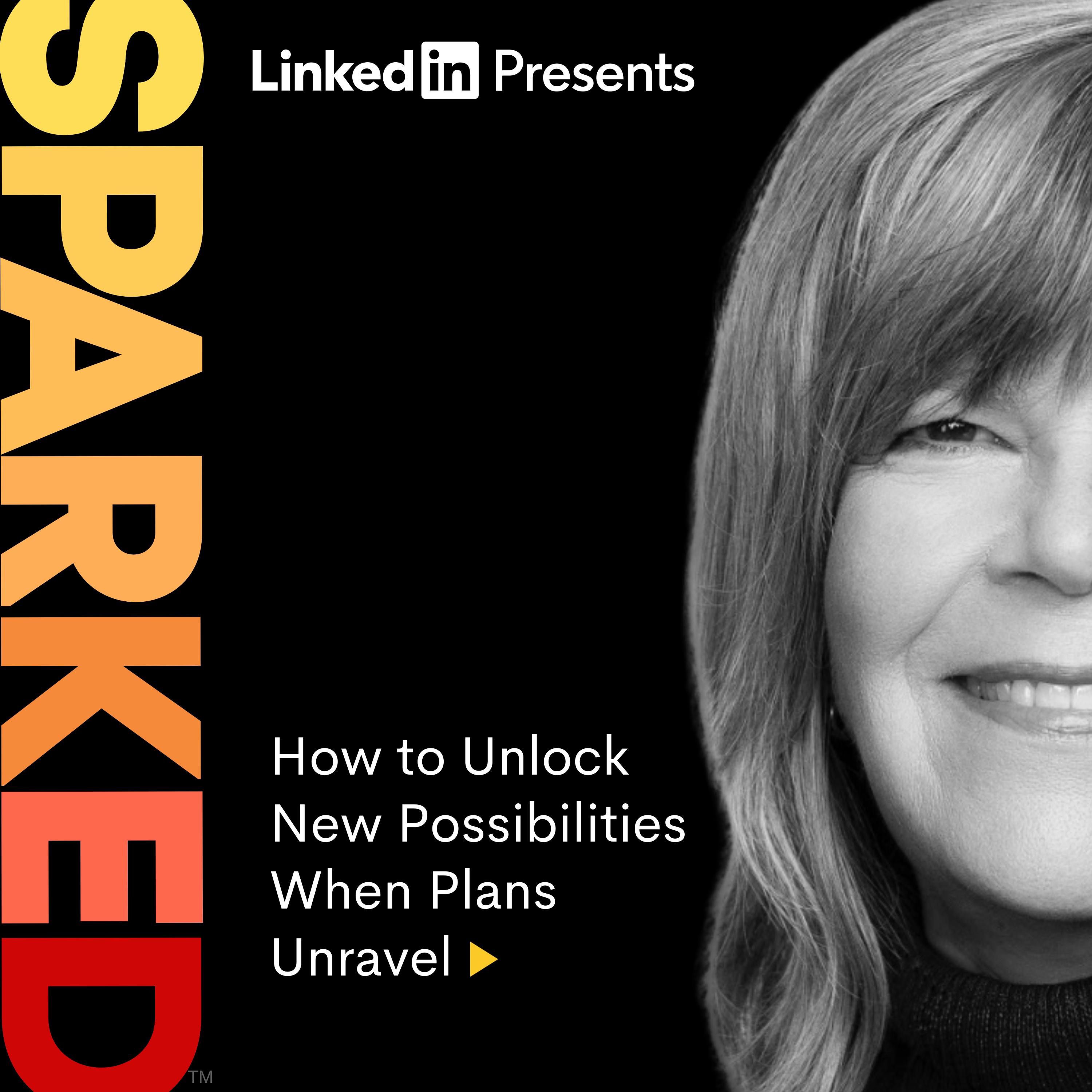 How to Unlock New Possibilities When Plans Unravel