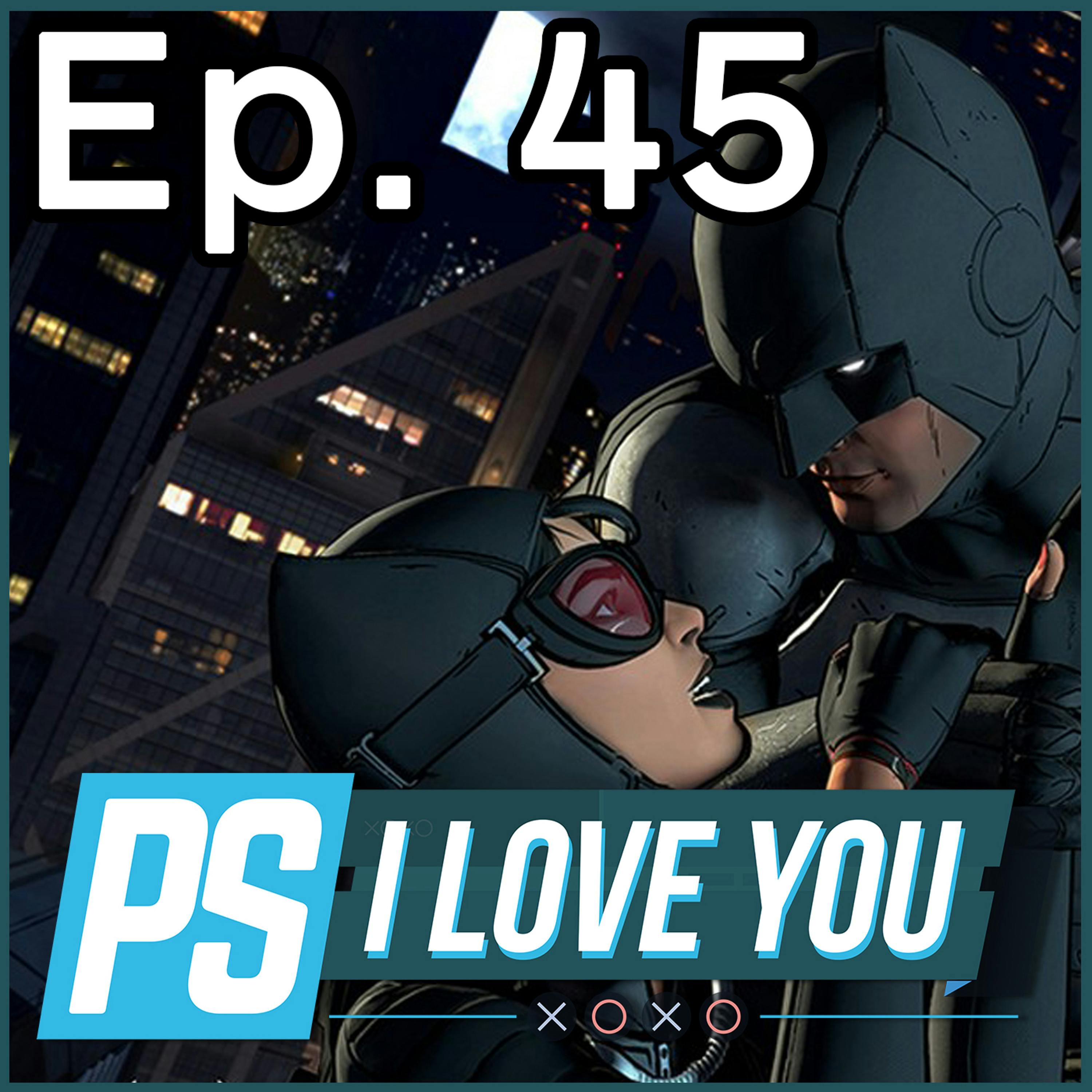Greg’s Played Batman: The Telltale Series - PS I Love You XOXO Ep. 45