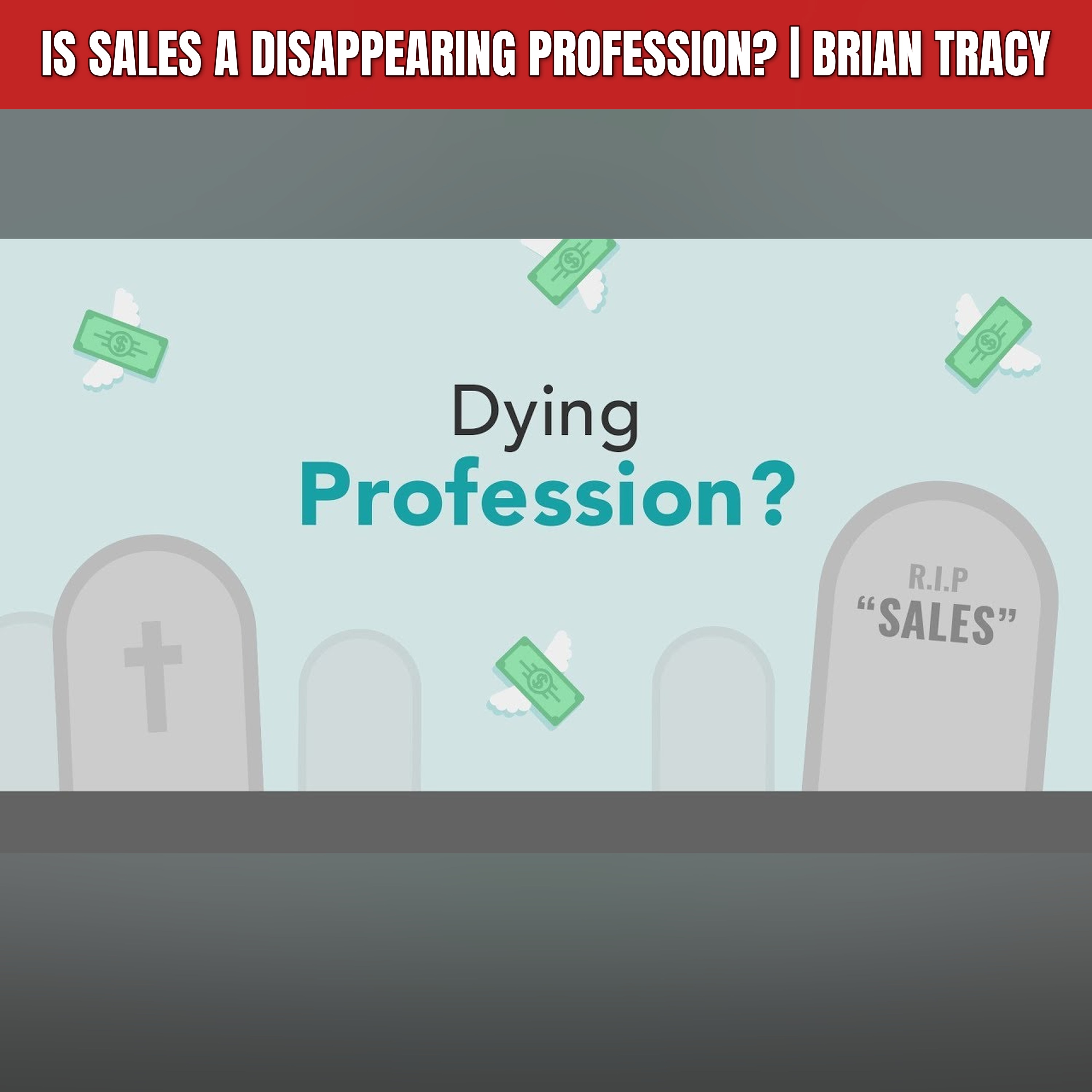 Is Sales a Disappearing Profession? | Brian Tracy episode artwork