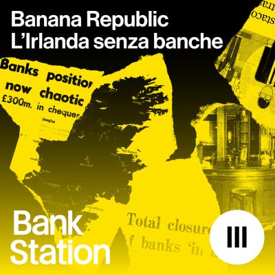 Ep3 – Banana Republic: l’Irlanda senza banche – Il castello di carta