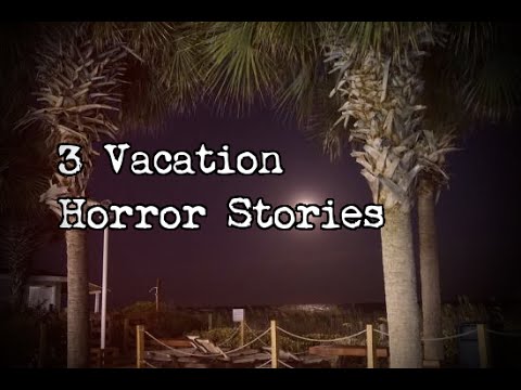 3 Allegedly True Scary Vacation/Trip Horror Stories