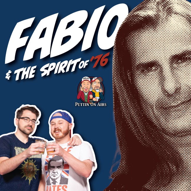 97 - Fabio and the Spirit of ‘76