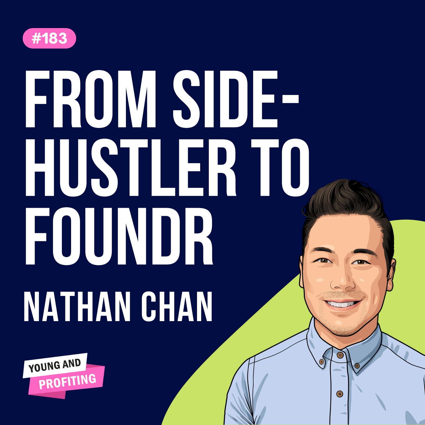 Nathan Chan: The Founders Blueprint | E183 by Hala Taha | YAP Media Network