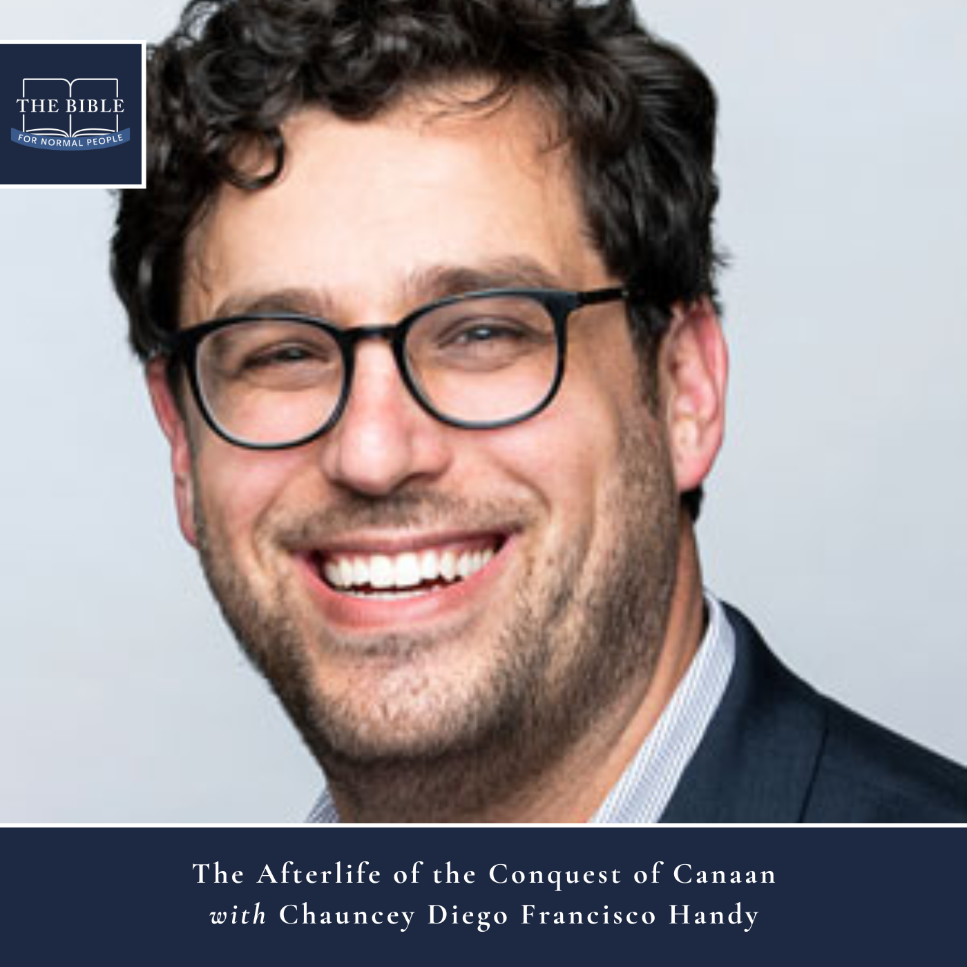 [Bible] Episode 311: Chauncey Diego Francisco Handy - The Afterlife of the Conquest of Canaan