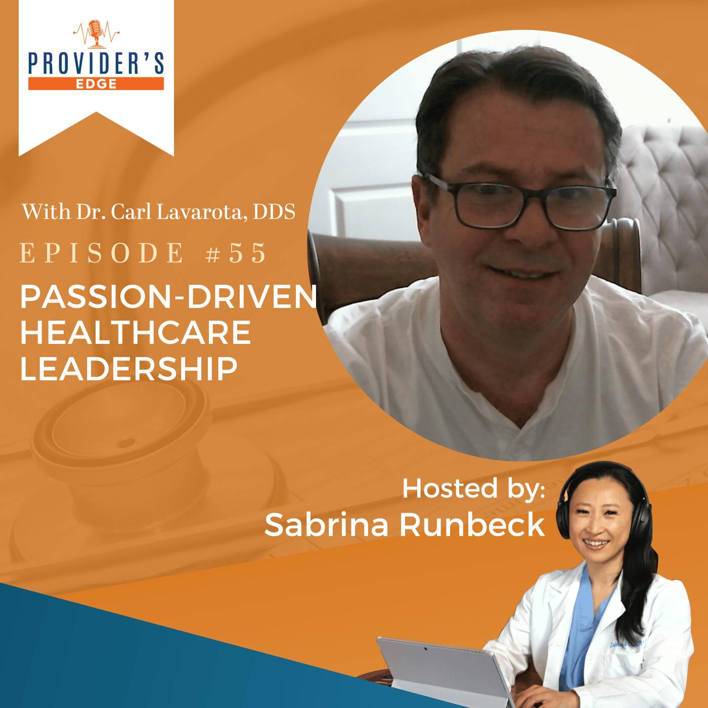 Providers Edge: Passion-Driven Healthcare Leadership – Inspiring a Culture of Service with Dr. Carl Lavorata