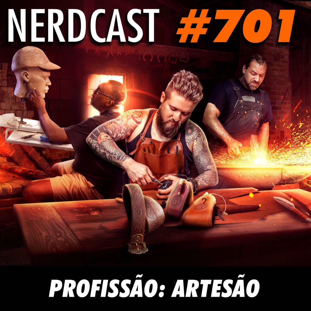 NerdCast 701 - Profissão: Artesão