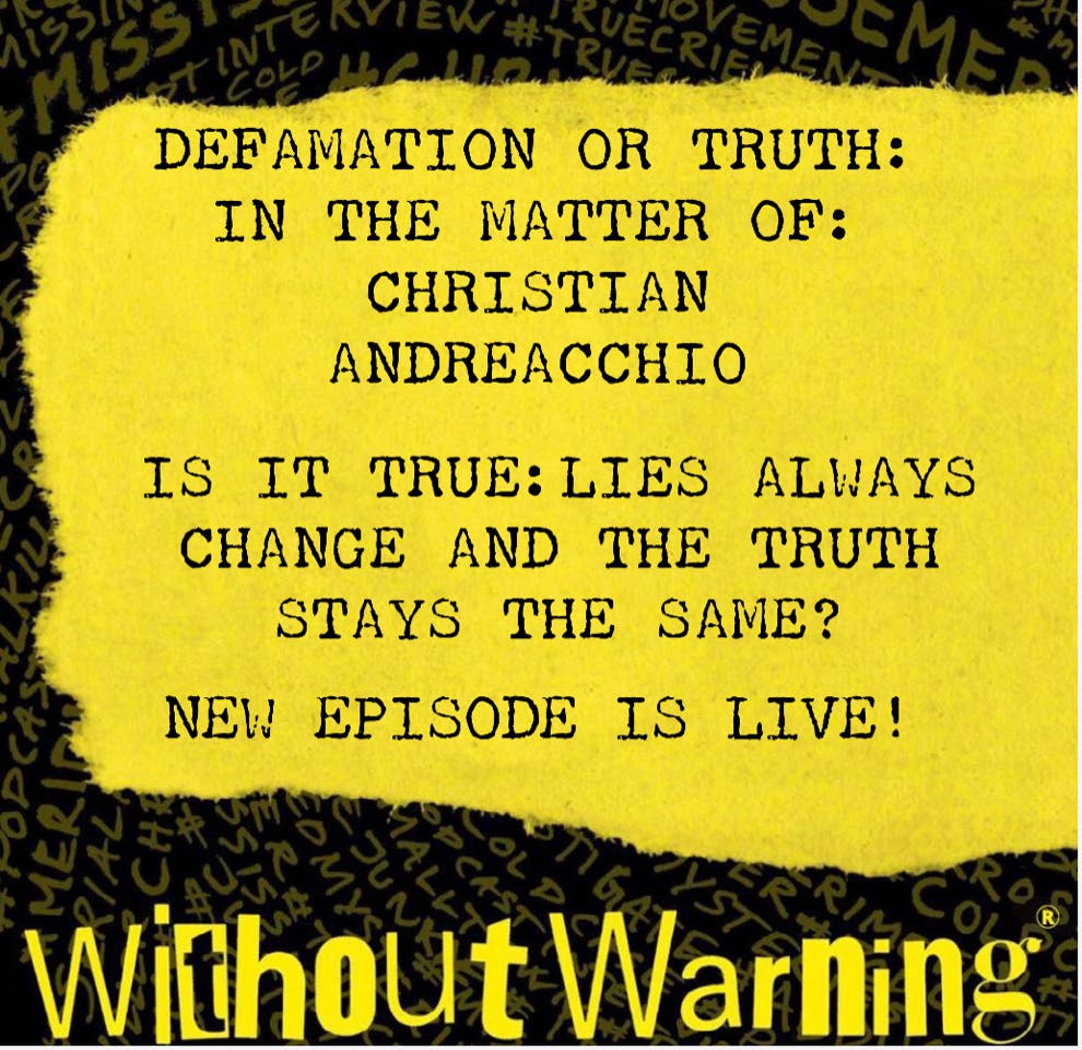 CHRISTIAN ANDREACCHIO CASE~IS IT TRUE: LIES ALWAYS CHANGE AND TRUTH STAYS THE SAME?