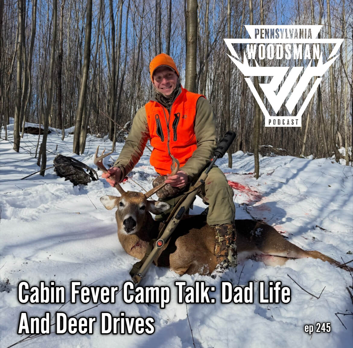 Pennsylvania Woodsman - Cabin Fever Camp Talk: Dad Life and Deer Drives