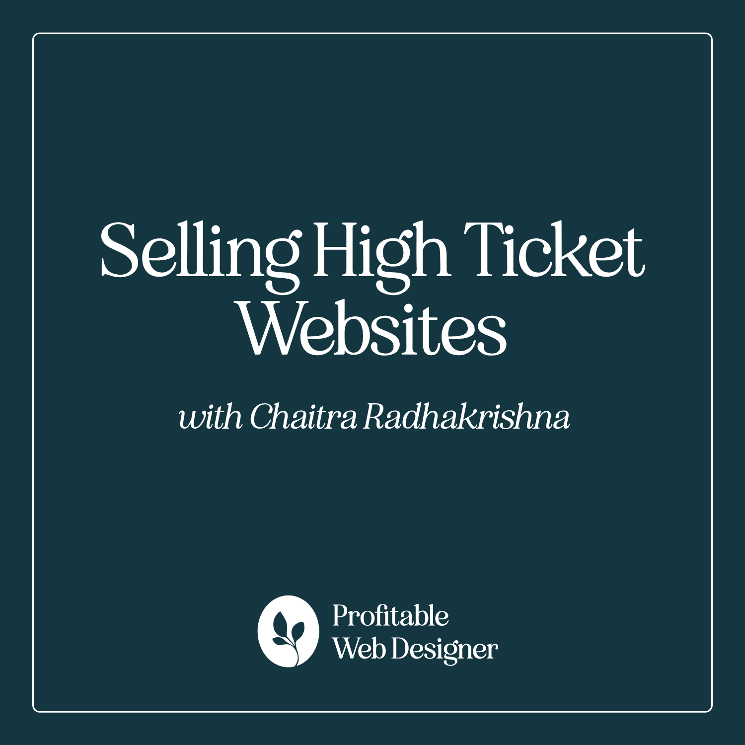 Selling High Ticket Websites with Chaitra Radhakrishna of High-End Web Designer EP 81 episode artwork