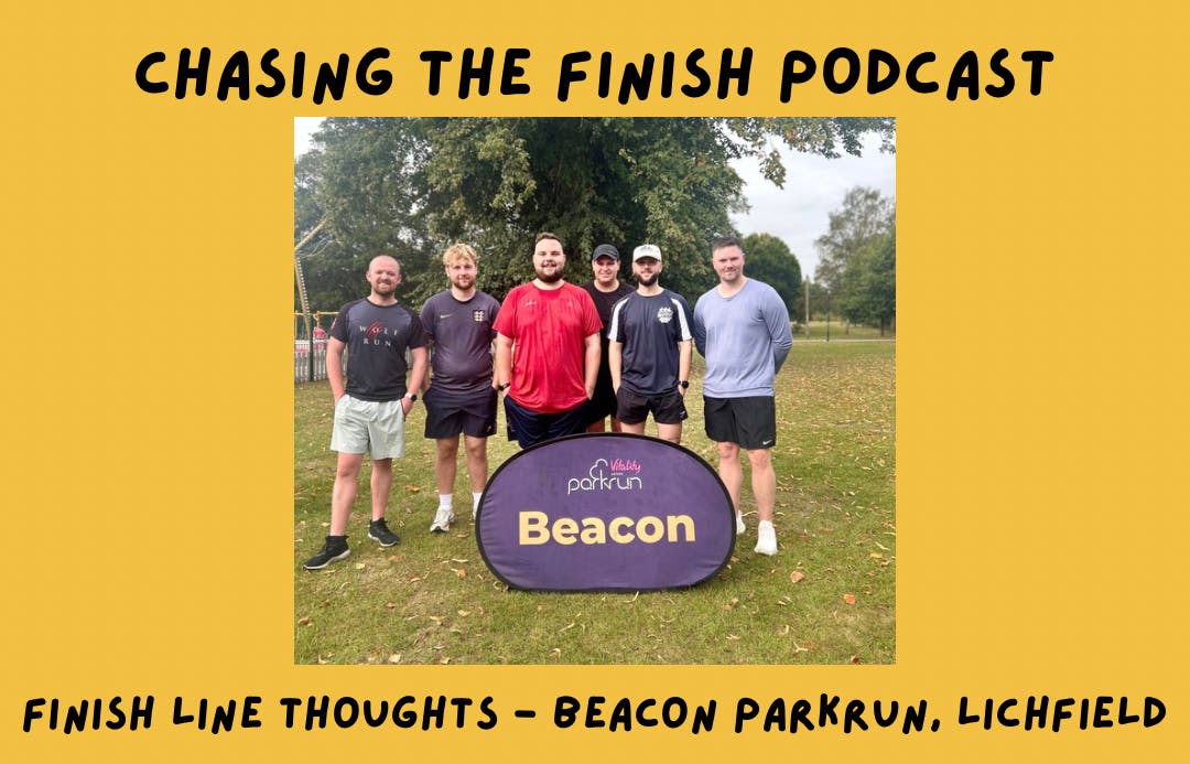 Chasing the Finish Running Podcast | Finish Line Thoughts | Beacon ParkRun