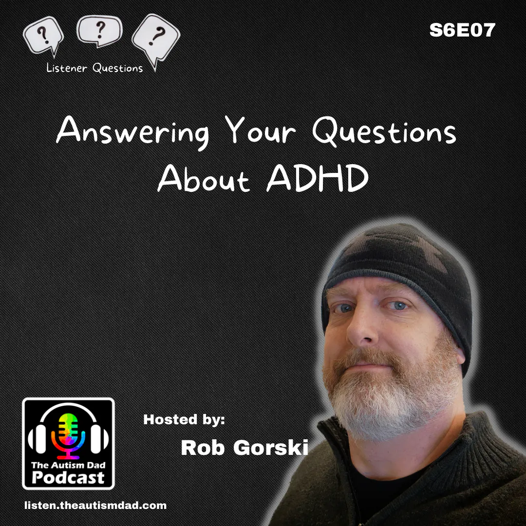 Answering Your Questions About ADHD (feat: Rob Gorski) S6E07