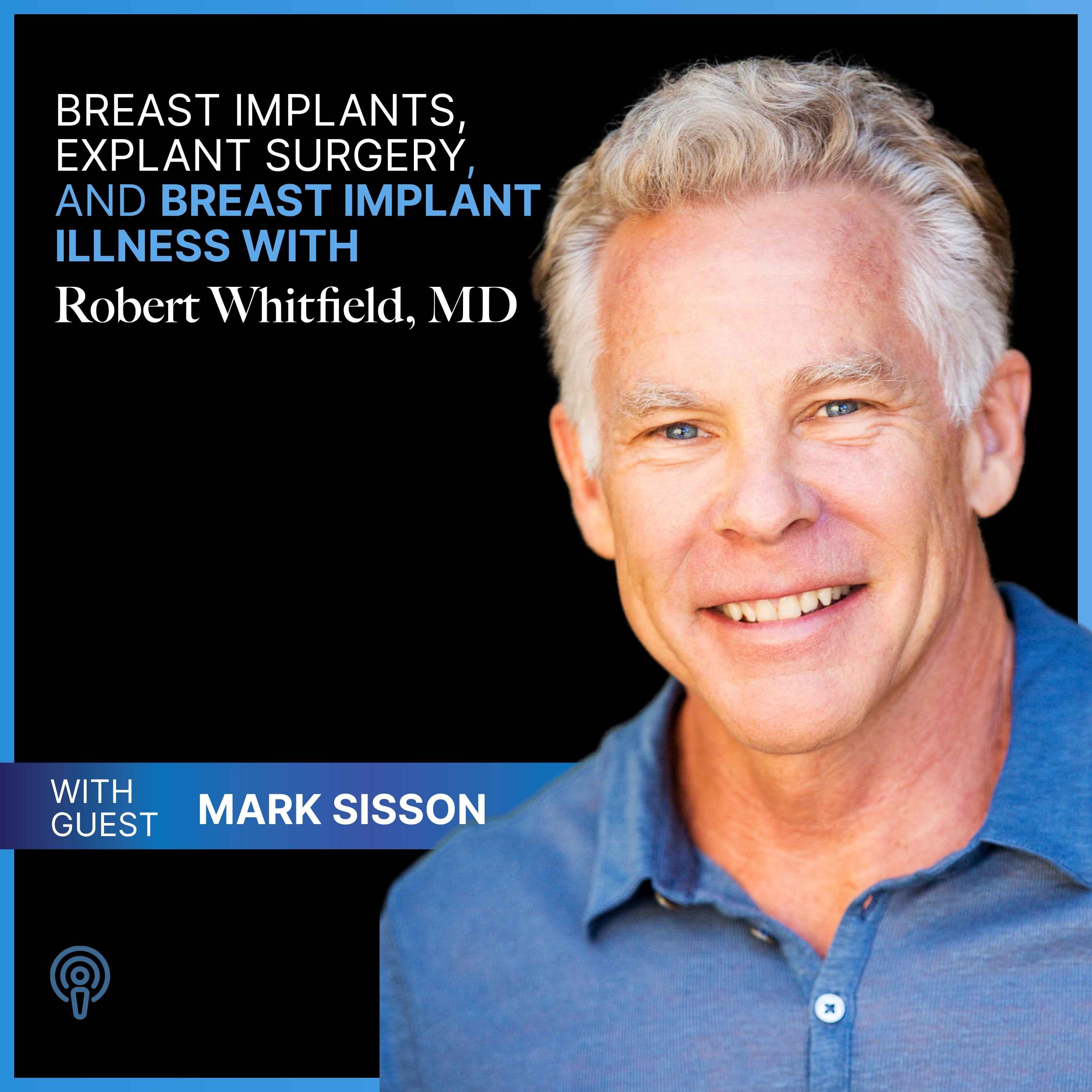 Breast Implants, Explant Surgery, and Breast Implant Illness with Robert Whitfield MD