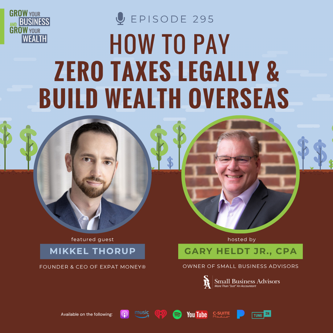 Episode 295:  How To Pay Zero Taxes Legally & Build Wealth Overseas