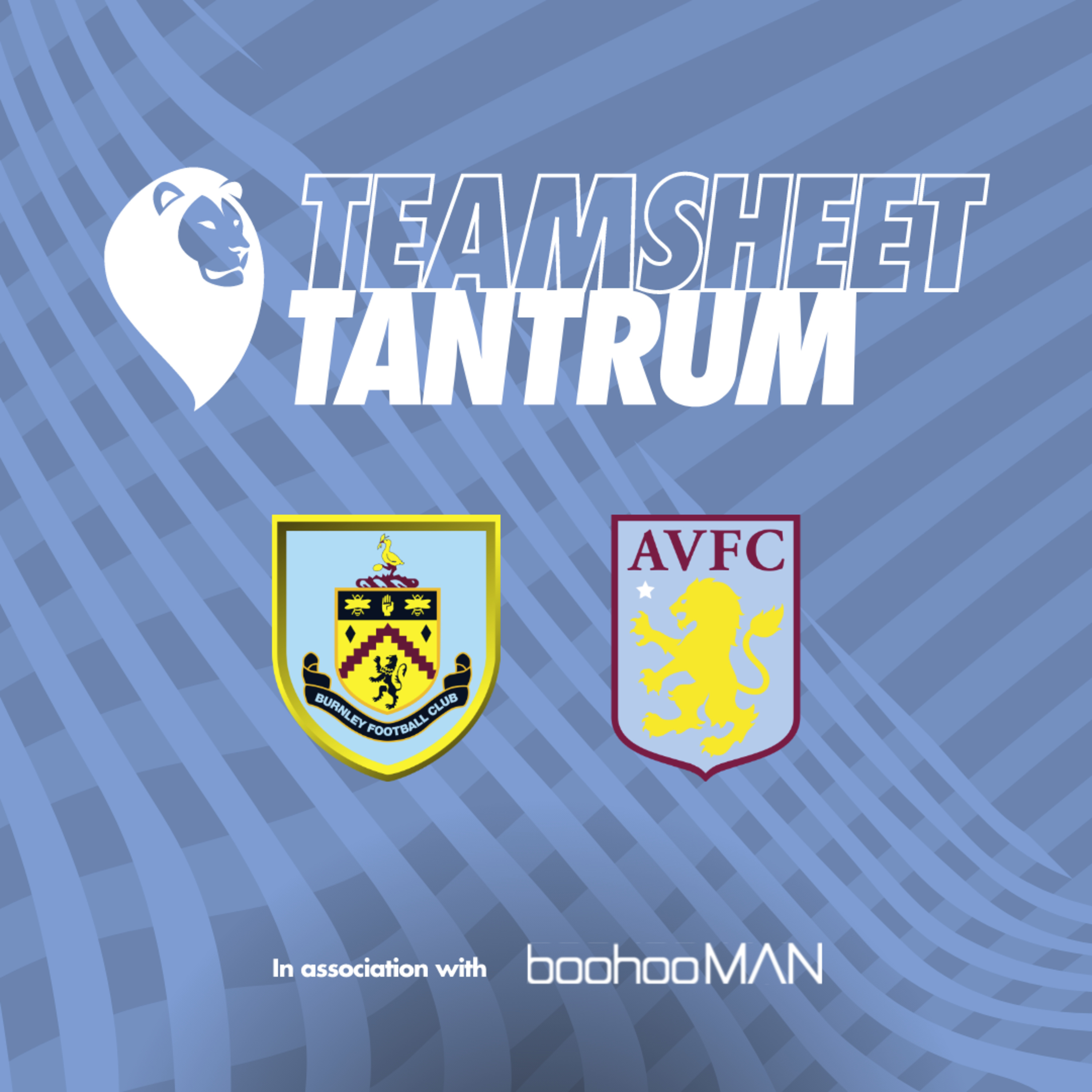 TEAMSHEET TANTRUM | Burnley vs Aston Villa