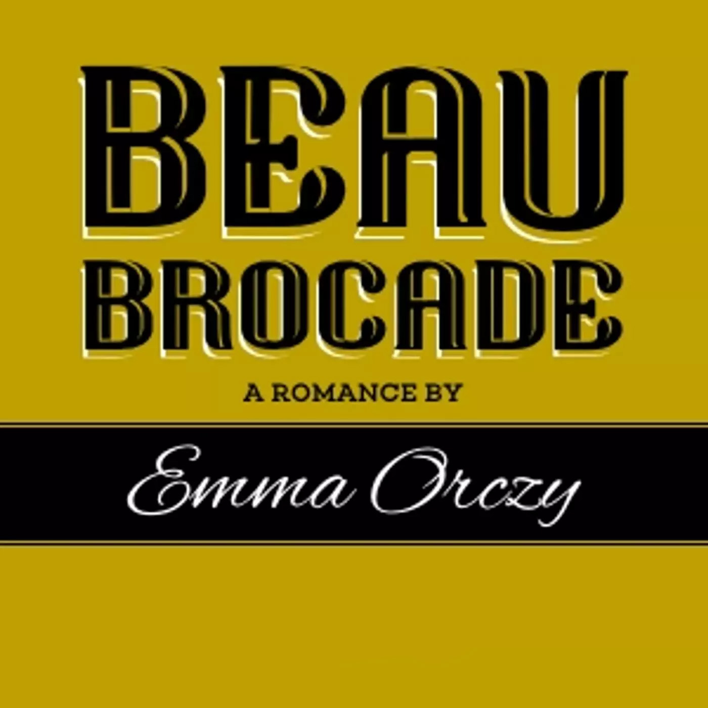 Beau Brocade by Baroness E. Orczy ~ Full Audiobook