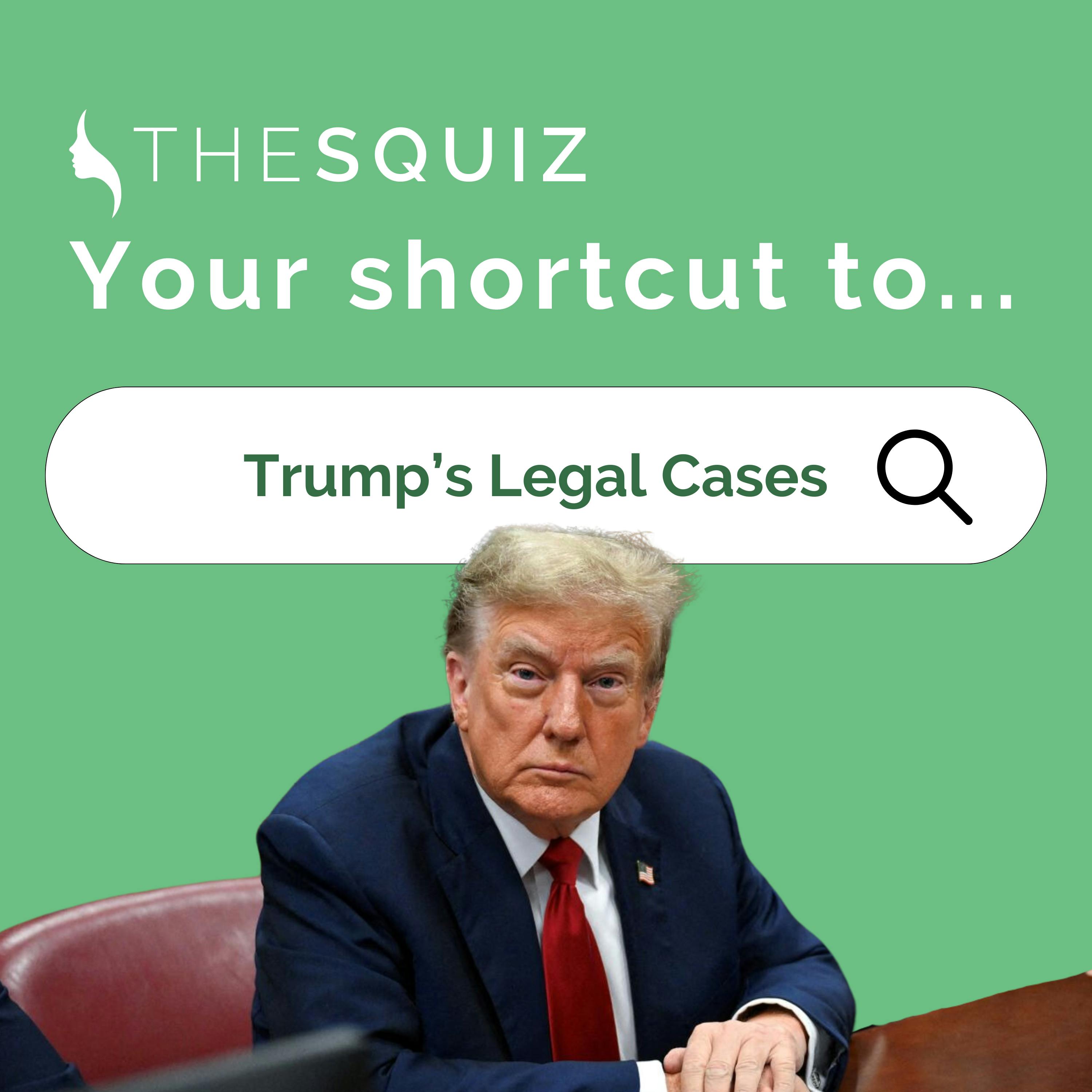 Your Shortcut to... Donald Trump’s Legal Cases