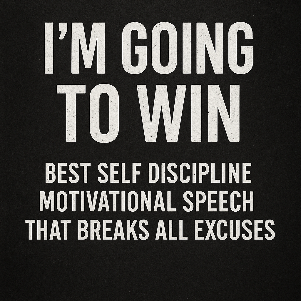 I'M GOING TO WIN – Best Self Discipline Motivational Speech That Breaks All Excuses