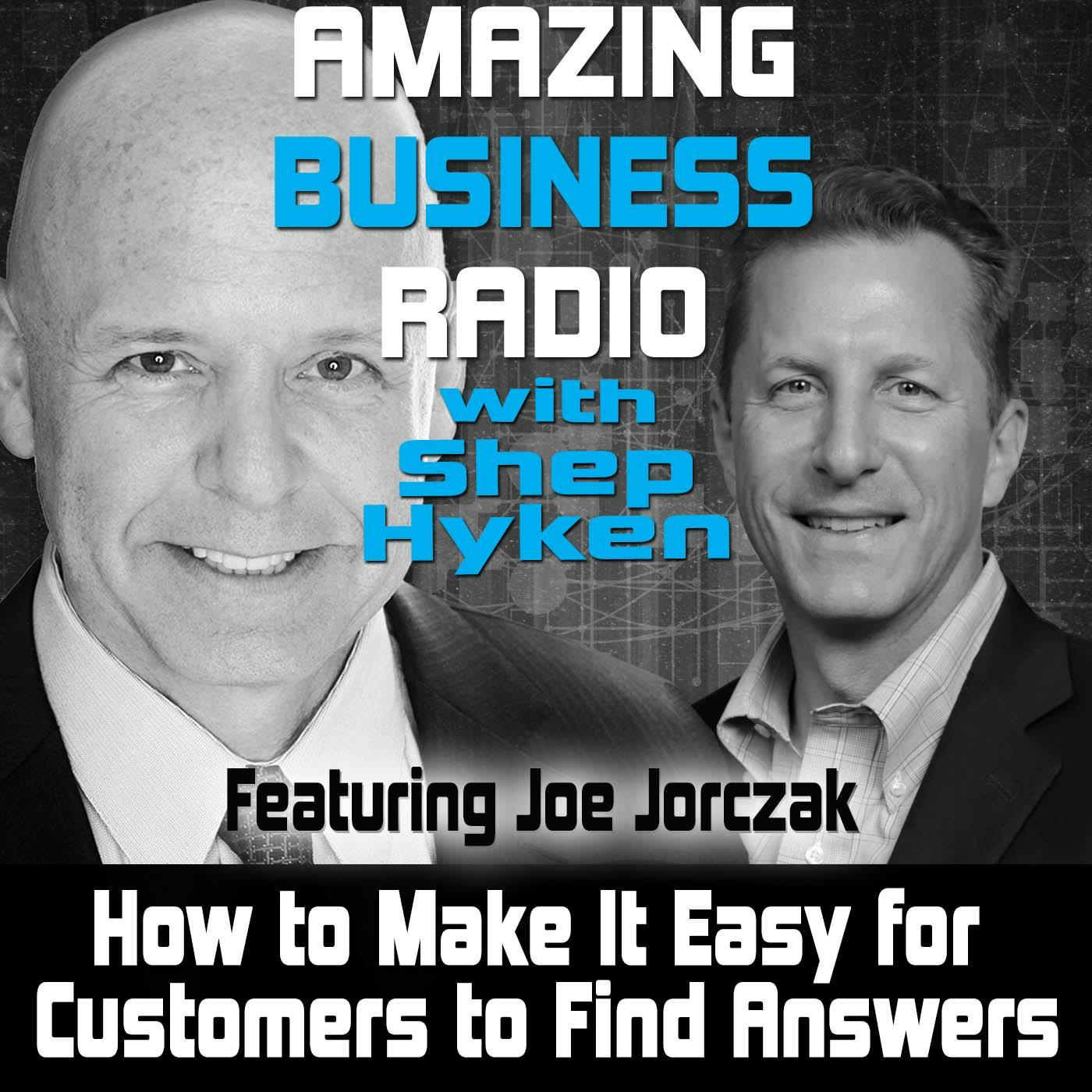How to Make It Easy for Customers to Find Answers Featuring Joe Jorczak