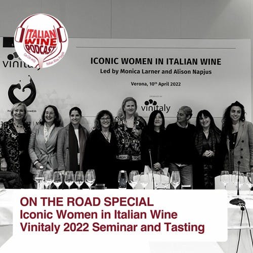 Ep. 876 Iconic Women In Italian Wine Pt. 1 | On The Road Vinitaly Edition