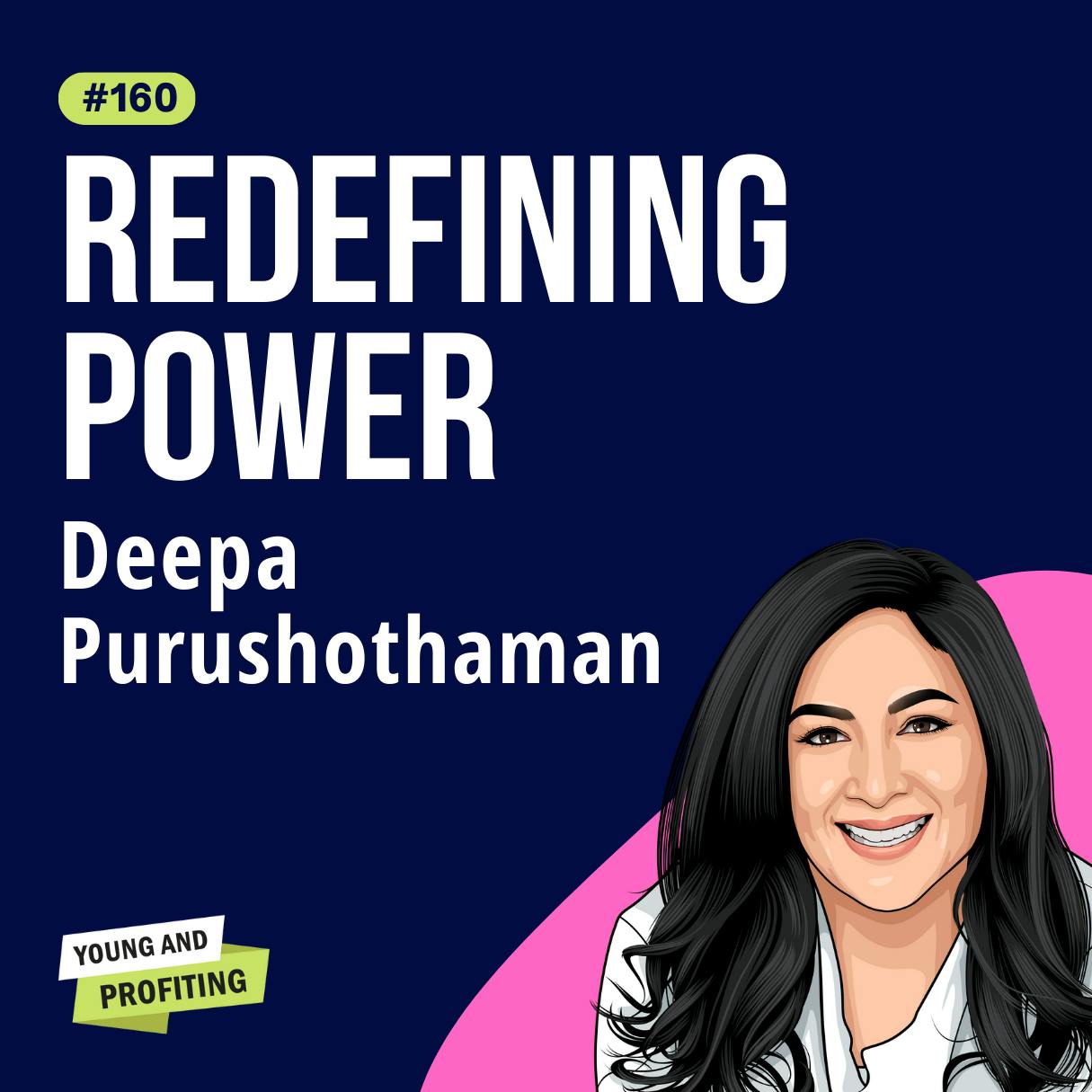 Deepa Purushothaman: Redefining Power In Corporate America | E160 by Hala Taha | YAP Media Network