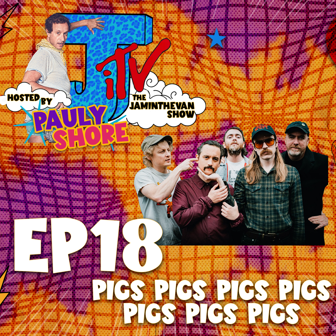 Pigs Pigs Pigs Pigs Pigs Pigs Pigs | Ep 18 |  The Jam in the Van Show: The Podcast hosted by Pauly Shore episode artwork