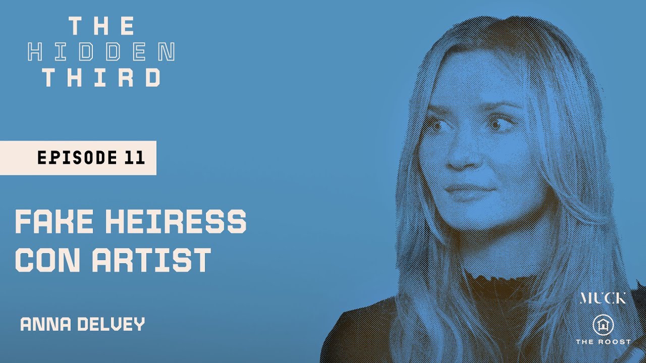 Anna Delvey / Fake Heiress | The Hidden Third with Mariana van Zeller