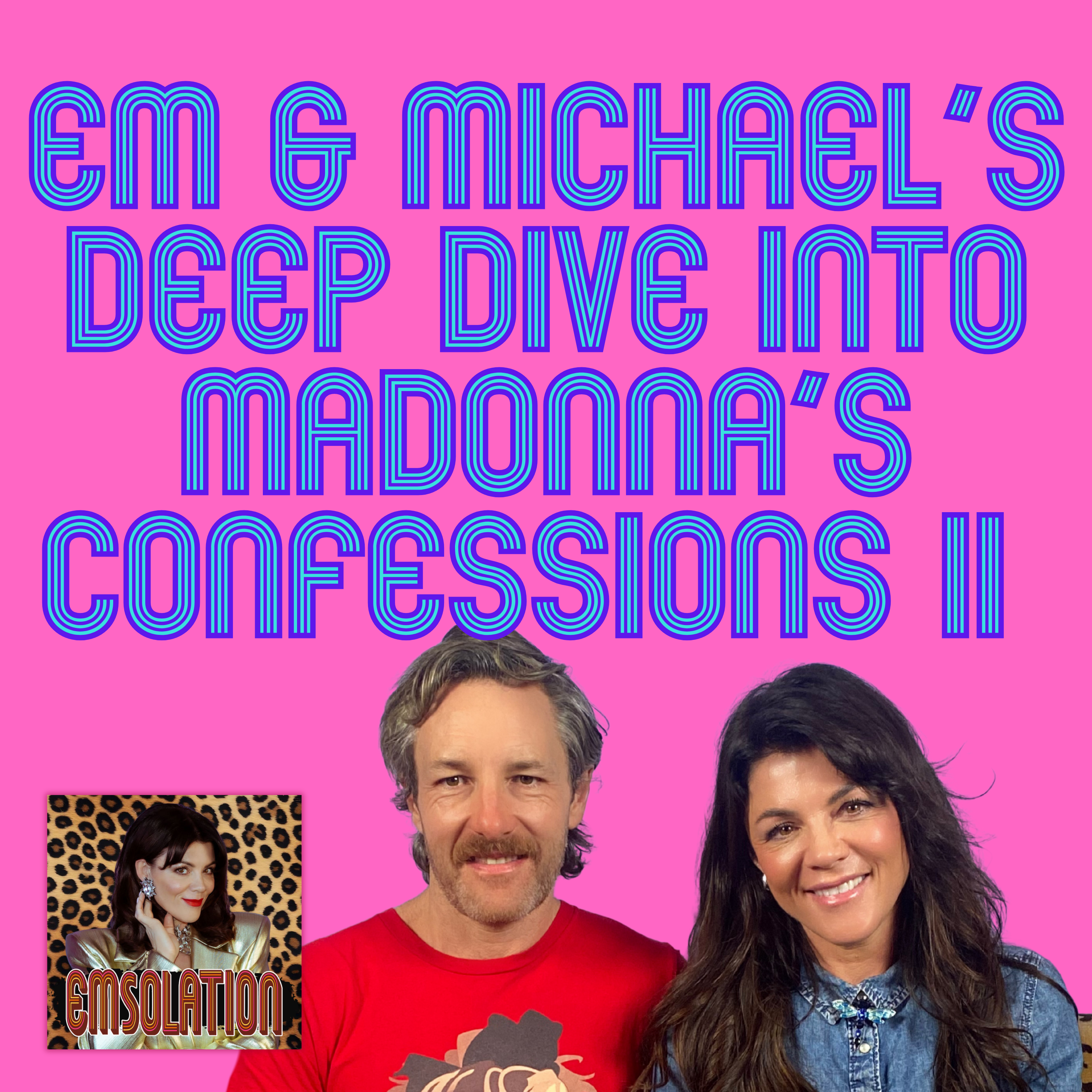 Em & Michael’s Deep Dive Into Madonna’s Confessions II