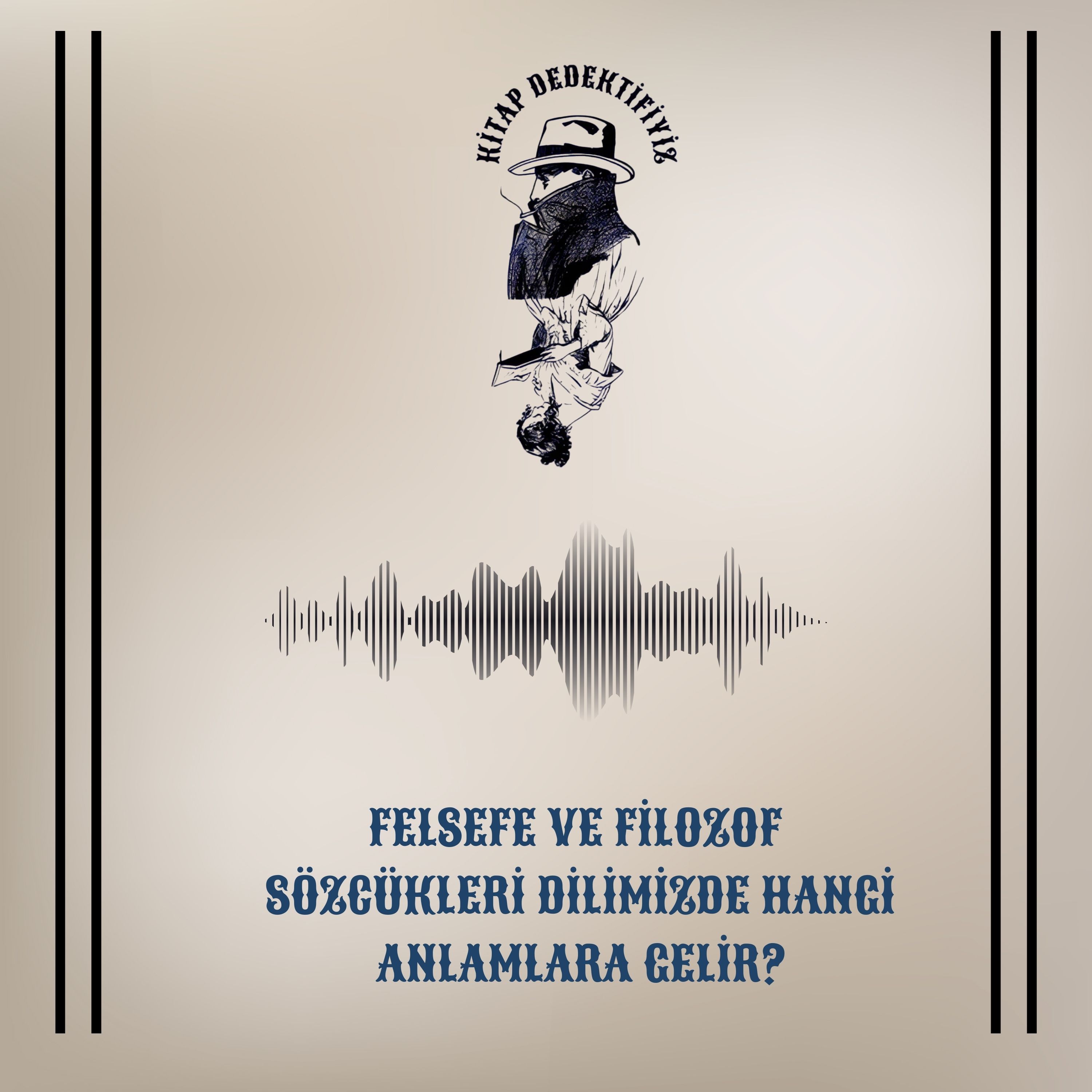 Felsefe ve Filozof Sözcükleri Dilimizde Hangi Anlamlara Gelir? episode artwork