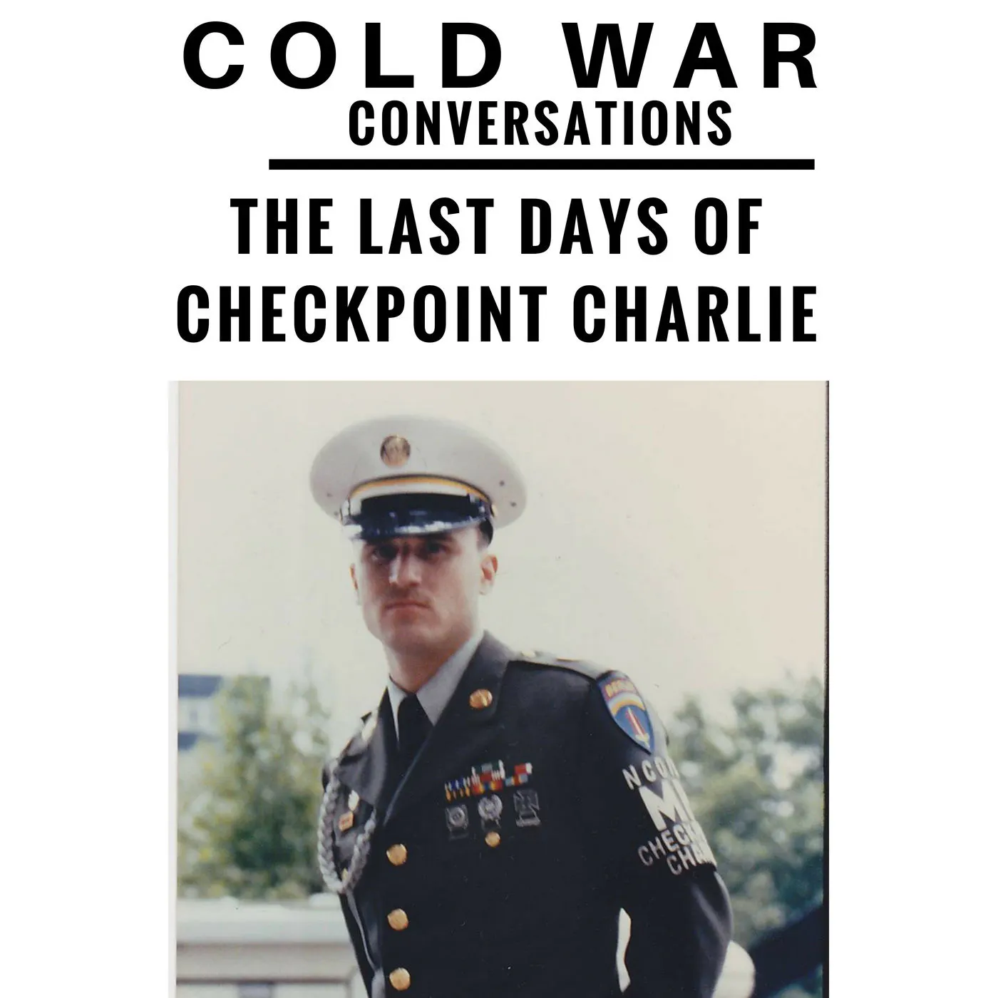 A US soldier at Checkpoint Charlie when the Berlin Wall opened (13) Episode cover