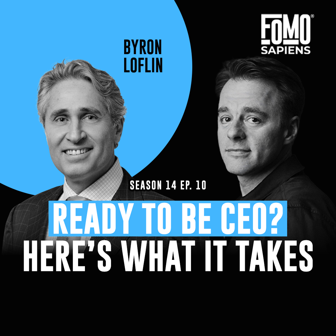 S14 E10 Byron Loflin: Think You’re Ready to Be CEO? Here’s What it Takes.