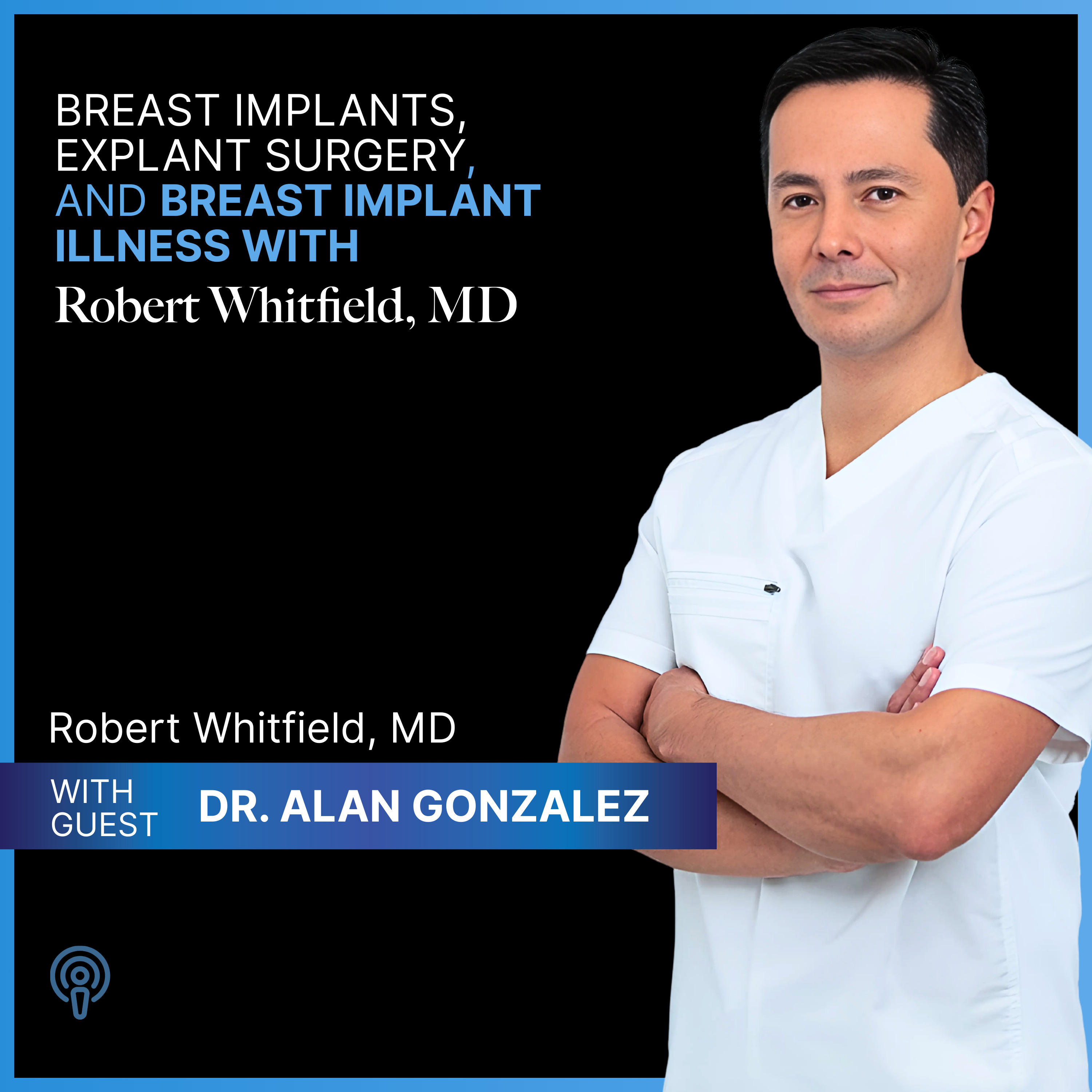 Breast Implants, Explant Surgery, and Breast Implant Illness with Robert Whitfield MD