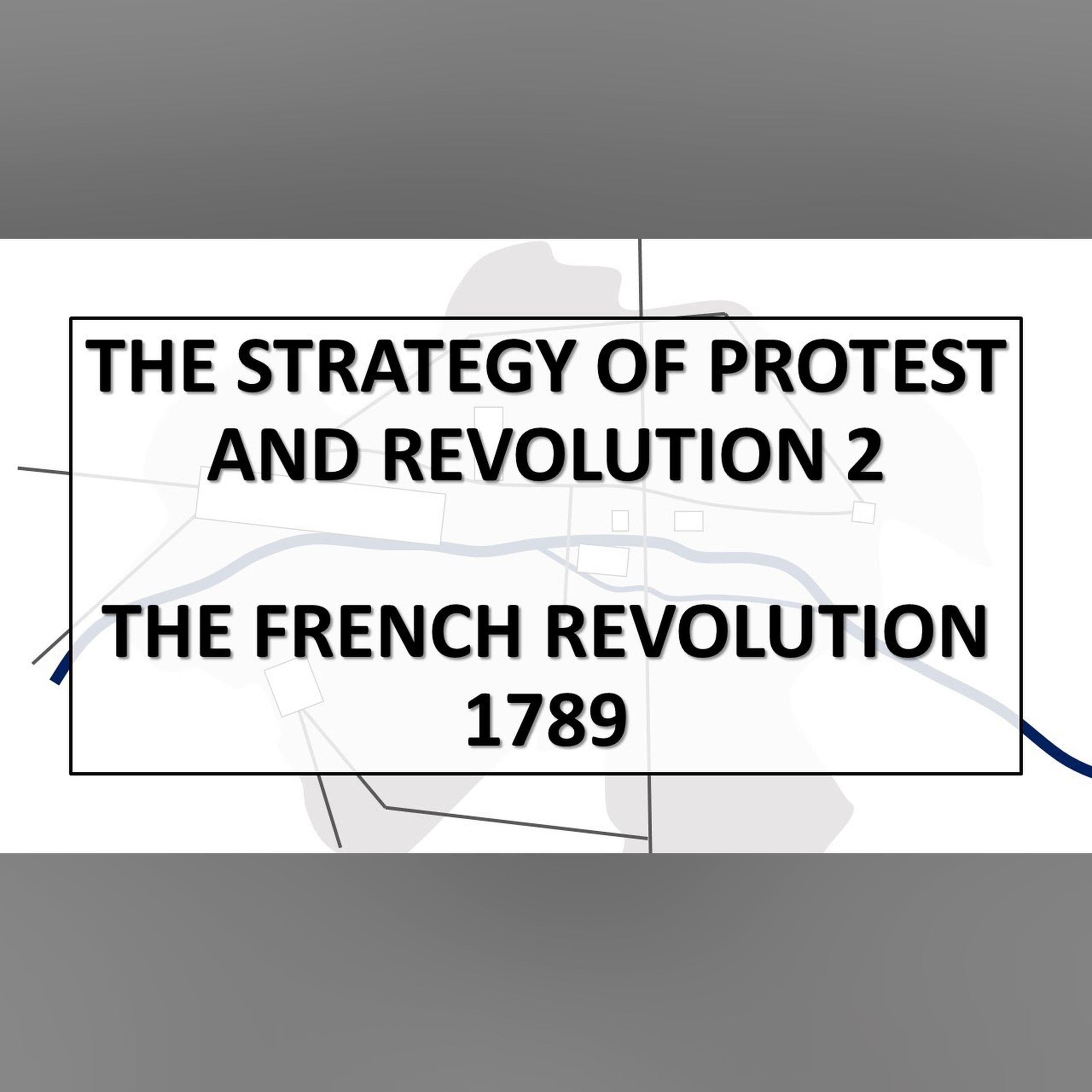 Strategy of Protest and Revolution 2: The French Revolution, 1789 episode artwork