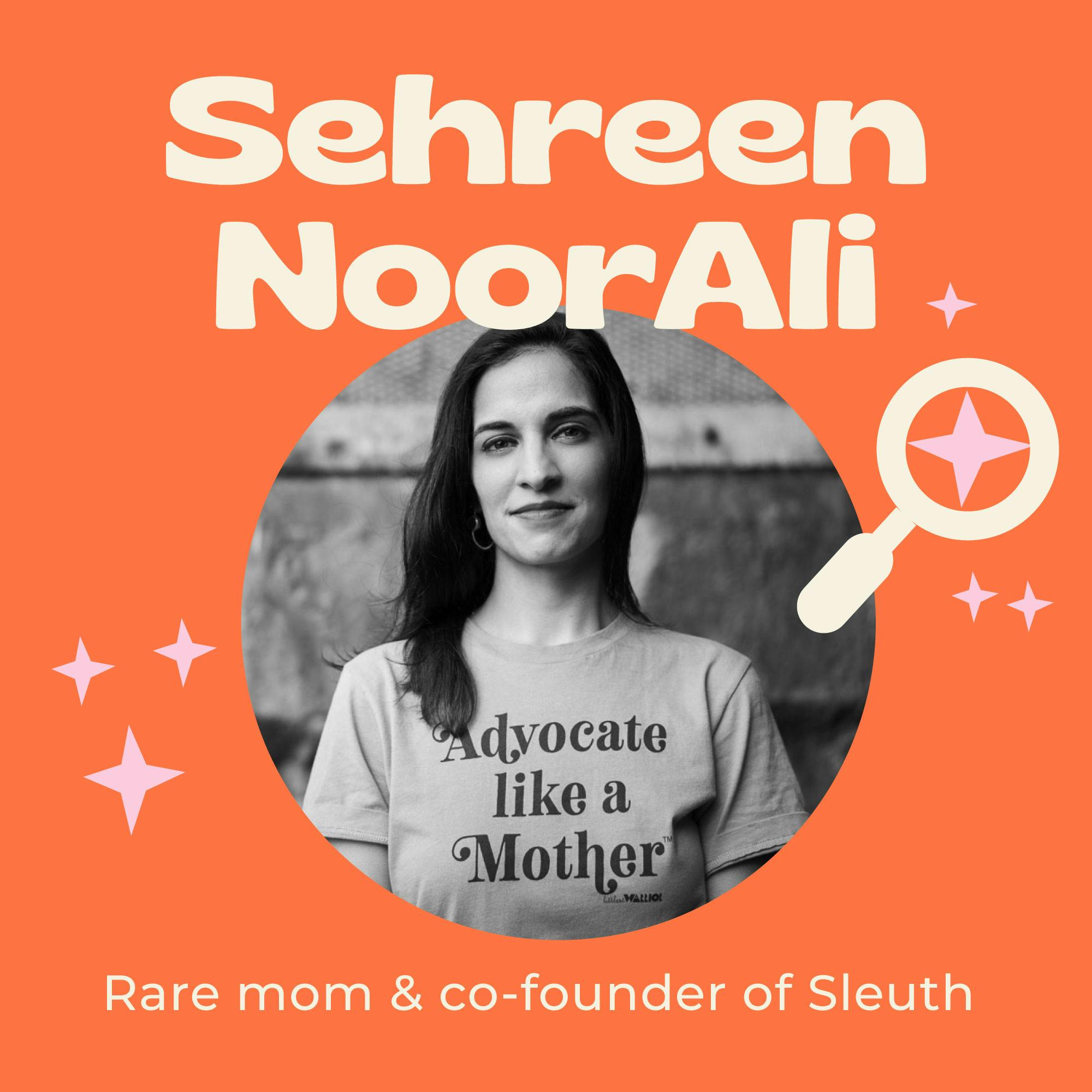 How the Caregivers Mental Health and Physical Well-Being are Impacted Right Alongside Our Rare Disease Kiddos with Advocate and Co-Founder of Hello Sleuth – Sehreen Noor Ali